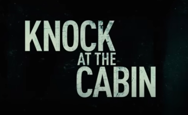 First Trailer for Shyamalan’s ‘ Knock at the Cabin’
